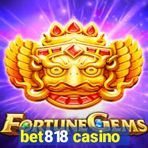 bet818 casino